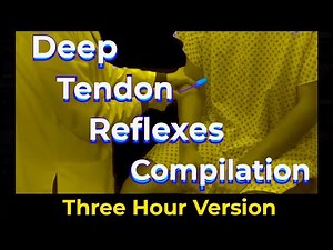 The Three Hour Deep Tendon Reflex Compilation