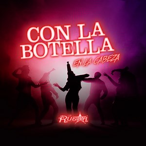 Con la Botella en la Cabeza - Los Rugar: Song Lyrics, Music Videos & Concerts