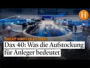 Große Dax-Party: Der deutsche Leitindex wird größer, lohnt sich jetzt der Einstieg?