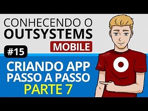 OutSystems Mobile - Criando um APP passo a passo - Parte 7 - #15