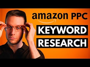 Amazon PPC KEYWORD RESEARCH - Ultimate 2026 Step by Step Guide