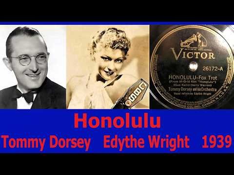 Honolulu - Tommy Dorsey - Edythe Wright - 1939