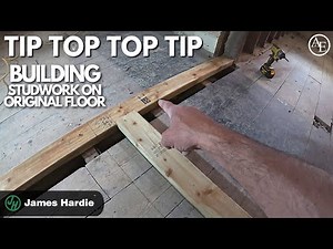 BUILDING STUDWORK ON ORIGINAL FLOOR - TIP TOP TOP TIP