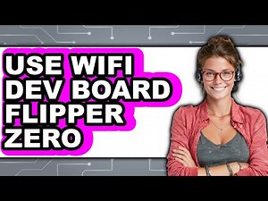 How to Use WiFi Dev Board Flipper Zero 2025 - Easy Guide