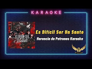 Es Difícil Ser Un Santo | Karaoke | • Herencia de Patrones
