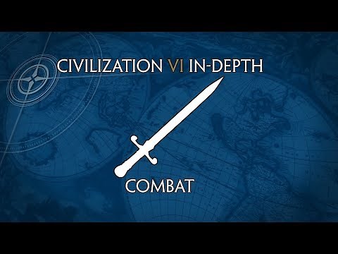 Civilization VI In-Depth: Combat