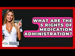 What Are The 5 Rights Of Medication Administration? - Nursing Knowledge Exchange