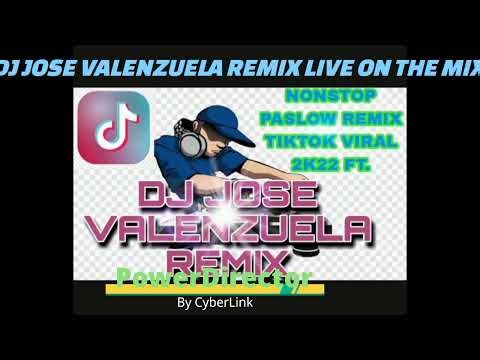NONSTOP PASLOW REMIX TIKTOK VIRAL 2K22 FT. DJ JOSE VALENZUELA REMIX LIVE ON THE MIX
