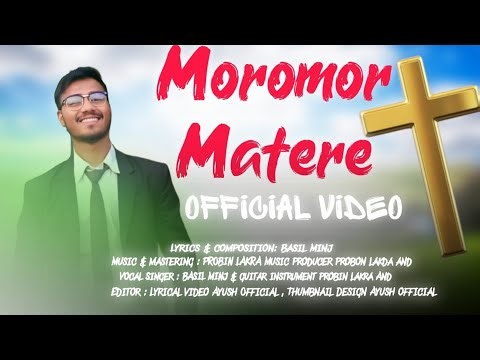 Christian Assamese song ll Moromor matera ll Basil minj