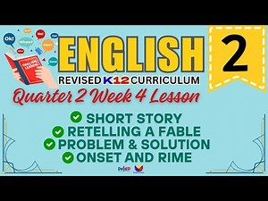ENGLISH 2 | RETELLING A FABLE, ONSET AND RIME | WEEK 4 LESSON | QUARTER 2 | REVISED CURRICULUM