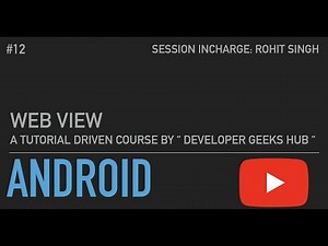 #WebView and WebView clients in Android Development || #12 || Developer Geeks Hub || by Rohit Singh