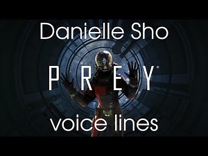 [Prey] All voice lines and conversations for Danielle Sho (w/ Abigail Foy)