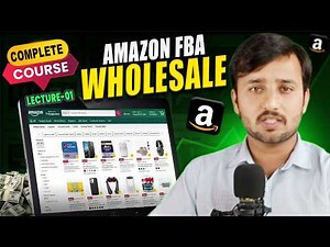 How to Start Amazon FBA Wholesale Business | Complete Course Lecture - 1