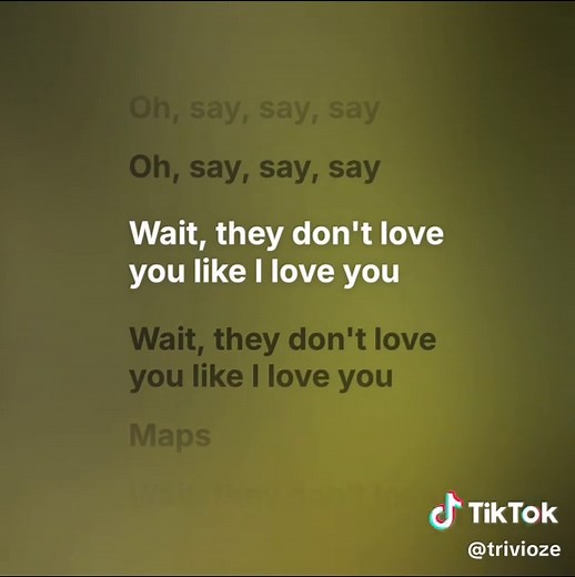 Maps by Love Lyrics – Wait They Don’t Love You Like I Love You