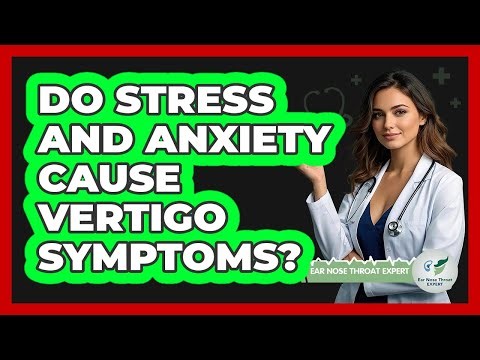 Do Stress And Anxiety Cause Vertigo Symptoms?
