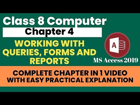 Chapter 4 Working with Quries, Forms and Reports in MS Access | Class 8 Computer | Easy Explanation