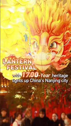 Lantern festival with 1700-year heritage lights up east China's Nanjing