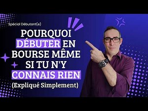 Pourquoi Débuter en Bourse Même si tu N'y Connais Rien (Expliqué Simplement)