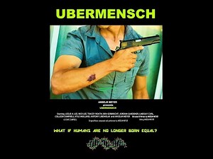 Full Official UBERMENSCH Short Film - Genetic Engineering HD 1080p (Scifi-Action DRAMA)