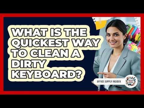 What Is The Quickest Way To Clean A Dirty Keyboard?