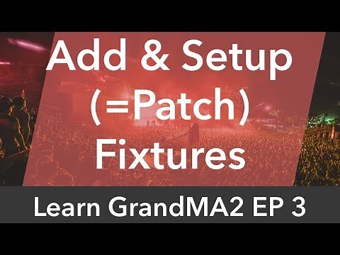 Learn GrandMA2 EP3 - Add & Setup (=Patch) Fixtures
