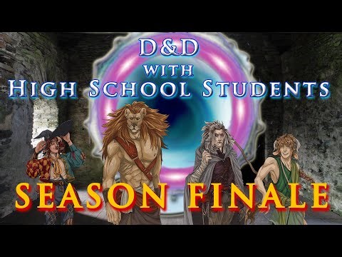 D&D with High School Students S05E18 - SEASON FINALE