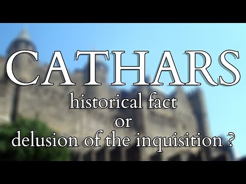 Gnosticism - Cathars and Catharism: Historical Fact or a Delusion of the Inquisition?