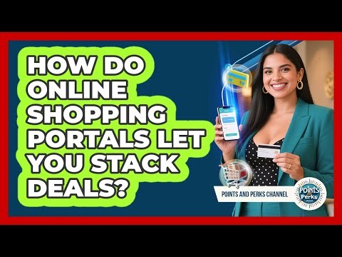 How Do Online Shopping Portals Let You Stack Deals? - Points and Perks Channel
