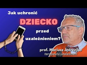 How to protect your child from addiction? | Prof. Mariusz Jędrzejko
