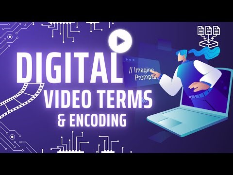 Digital Video Terminologies and Encoding (FFMPEG)