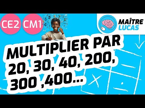 Multiplier par 20, 30, 40, 200, 300, 400 CE2 - CM1 - Cycle 2 et 3 - Mathématiques - Calcul