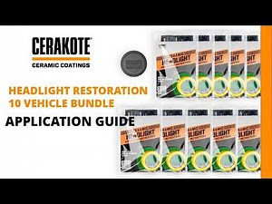 CERAKOTE® Headlight Restoration 10 Vehicle Bundle Application Guide