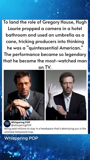 To land the role of Gregory House, Hugh Laurie propped a camera in a hotel bathroom and used an
