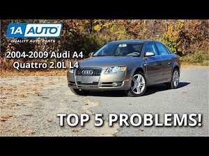 Top 5 Problems Audi A4 Quattro 2.0L Sedan 2004-2009 3rd Generation