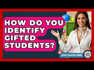 How Do You Identify Gifted Students? - Special Education Learning