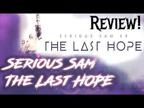 Serious Sam VR: The Last Hope - A look back VR Review