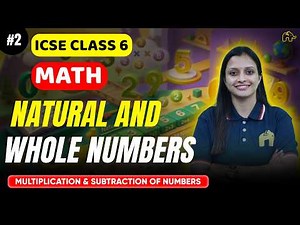 Natural and Whole Numbers | ICSE Class 6 Maths | Multiplication & Subtraction of Numbers #2