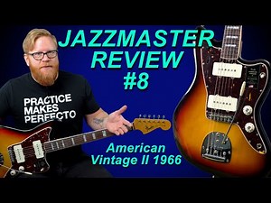 JAZZMASTER REVIEW #8: The Fender American Vintage II 1966