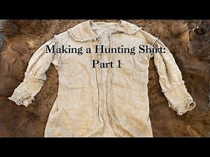 Making a Hunting Shirt: Part 1