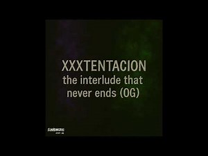 XXXTENTACION – the interlude that never ends (OG) | 2025 Remastered