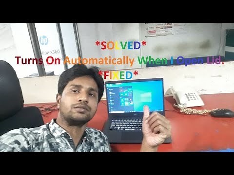 Laptop Turns On Automatically When I Open It *Solved*