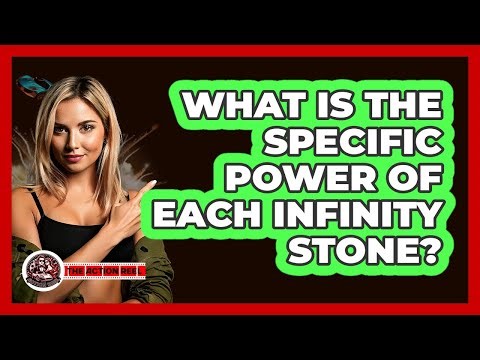 What Is The Specific Power Of Each Infinity Stone?