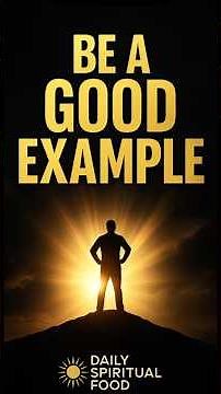 BE A GOOD EXAMPLE #motivation #prayer