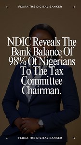 Nigeria Deposit Insurance (NDIC) Has Revealed The Bank Account Balance Of 98% Of Nigerians To The Tax Chairman Mr Taiwo Oyedele, Saying They Cannot Boast Of 500k Naira In Their Accounts. #florathedigitalbanker #NDIC | Flora The Digital Banker