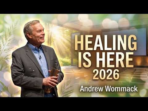 Healing Is Here 2026 - Andrew Wommack