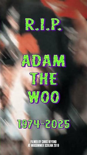 R.I.P. Adam The Woo