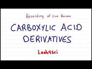 Carboxylic Acid Derivatives (Live Recording) Organic Chemistry Review & Practice Session