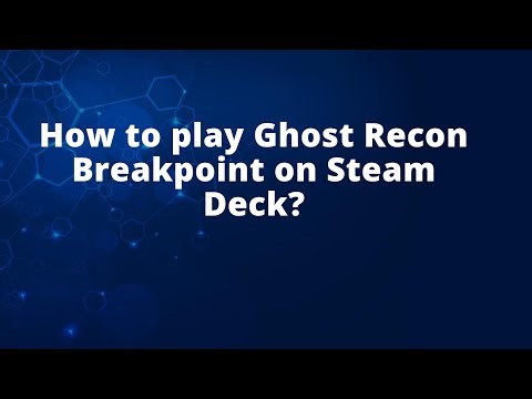 How to play Ghost Recon Breakpoint on Steam Deck?