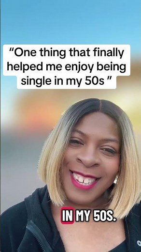 How I Learned to Love Being Single in My 50s!