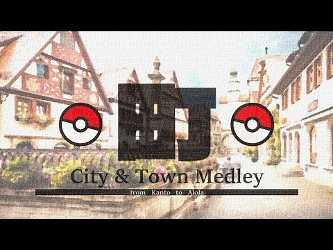 ポケモン 町 メドレー Pokémon City Town Medley